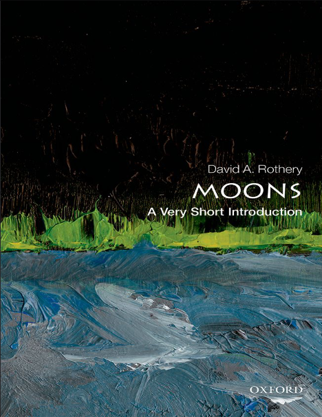 Book cover of Moons: A Very Short Introduction by David Rothery Book cover of Moons: A Very Short Introduction by David Rothery